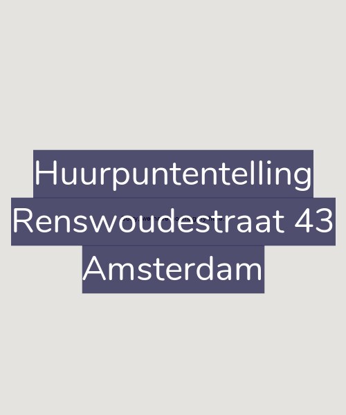 Foto gevel Huurpuntentelling voor Renswoudestraat 43, Amsterdam